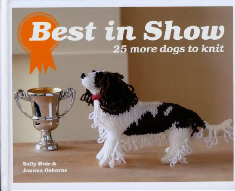 Best In Show: 25 more dogs to knit by Sally Muir
