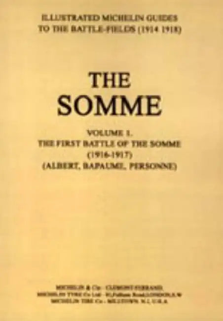 BYGONE PILGRIMAGE. THE SOMME Volume 1 1916-1917An Illustrated History and Guide to the Battlefields 1914-1918. by Michelin