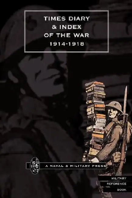 Times Diary & Index of the War 1914-1918 by Naval &. Military Press