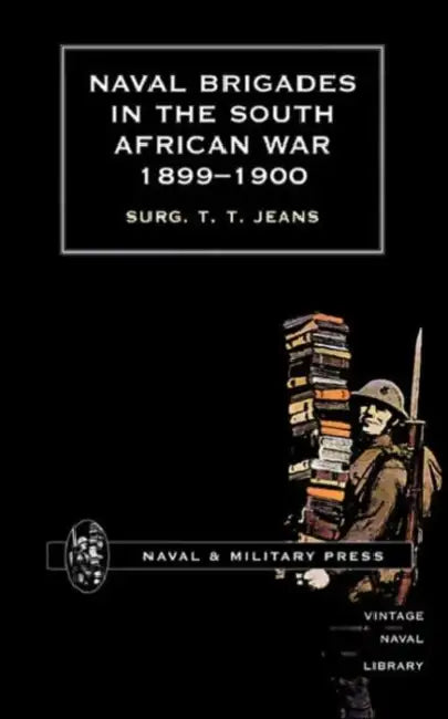 Naval Brigades in the South African War 1899-1900 by Surg T. T. Jeans