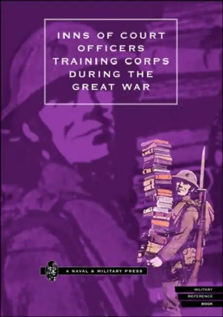Inns of Court Officers Training Corps During the Great War by Naval &. Military Press