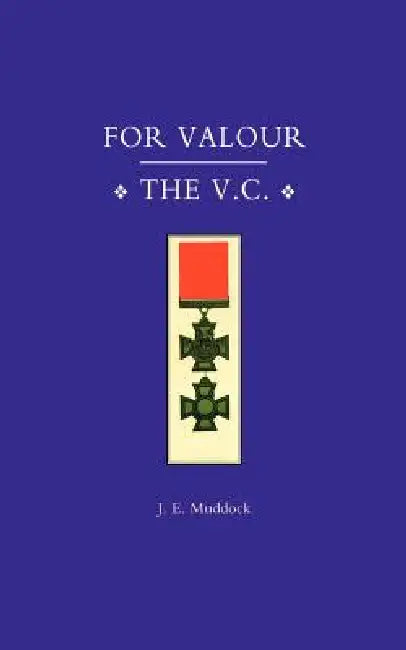For Valour, the V.C. by J. E. Muddock