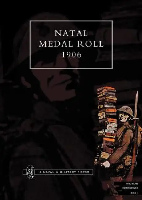 Natal Medal Roll 1906 by Naval &. Military Press