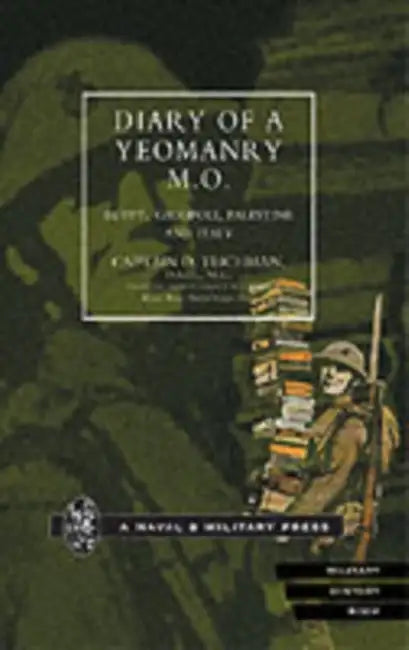 Diary of a Yeomanry Mo (Medical Officer). Egypt, Gallipoli. Palestine and Italy by Capt O. Teichman