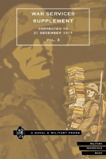 WAR SERVICES SUPPLEMENT (corrected to 31 dec 1917) Volume 3 by Anon
