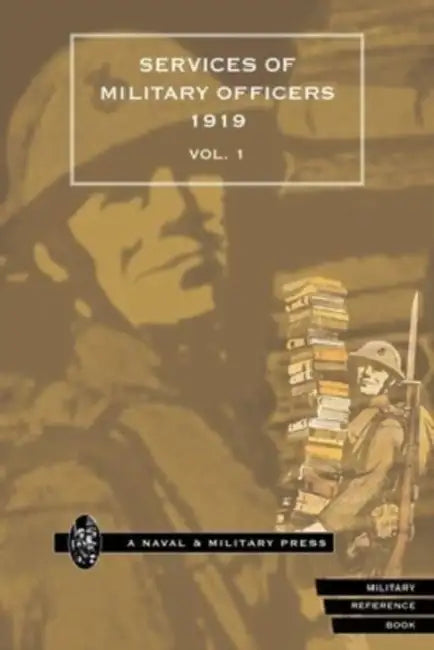 QUARTERLY ARMY LIST FOR THE QUARTER ENDING 31st DECEMBER 1919. PART II. WAR SERVICES OF OFFICERS OF THE ARMY Volume 1 by Anon