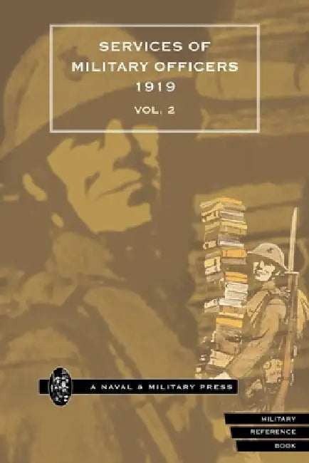 QUARTERLY ARMY LIST FOR THE QUARTER ENDING 31st DECEMBER 1919. PART II. WAR SERVICES OF OFFICERS OF THE ARMY Volume 2 by Anon