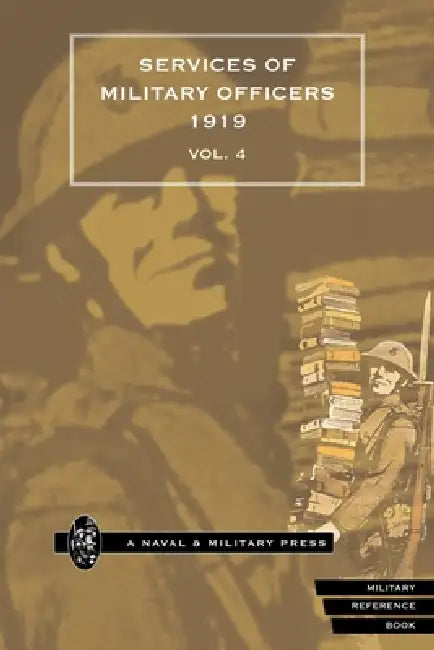 QUARTERLY ARMY LIST FOR THE QUARTER ENDING 31st DECEMBER 1919. PART II. WAR SERVICES OF OFFICERS OF THE ARMY Volume 4 by Anon