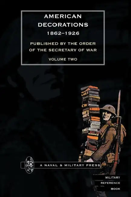 AMERICAN DECORATIONS (1862 -1926) Volume Two by Off of the Adjutant General of the Army, Secretary of War