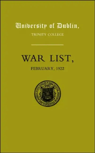 University of Dublin War List 1922: Trinity College by M. W. J. Fry