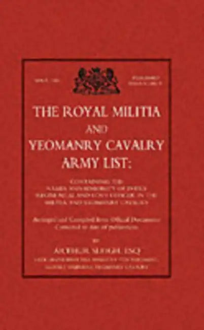 Royal Militia and Yeomanry Cavalry Army List by Arthur F. C. Sleigh
