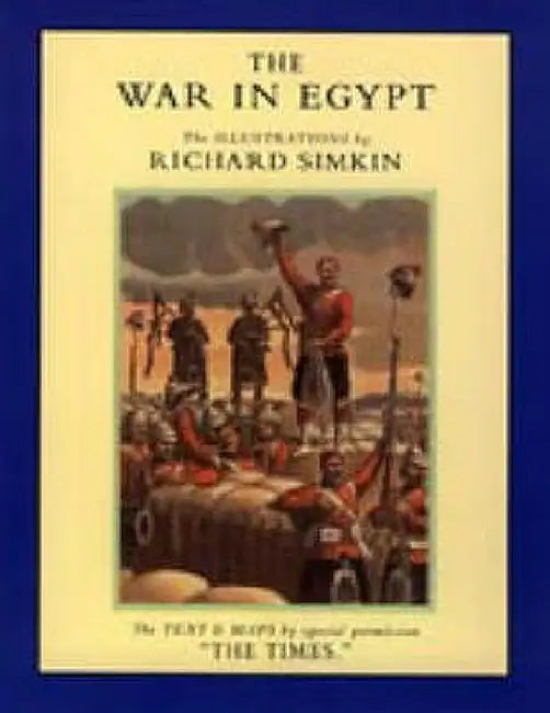 War in Egypt(1882)Illustrated by Richard Simpkin by And Maps by Special Permission from the