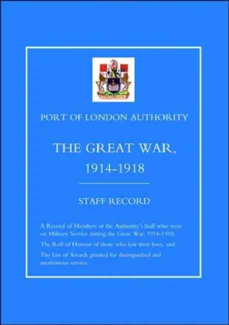 Port of London Authority - The Great War 1914-1918: Staff Record by Naval &. Military Press