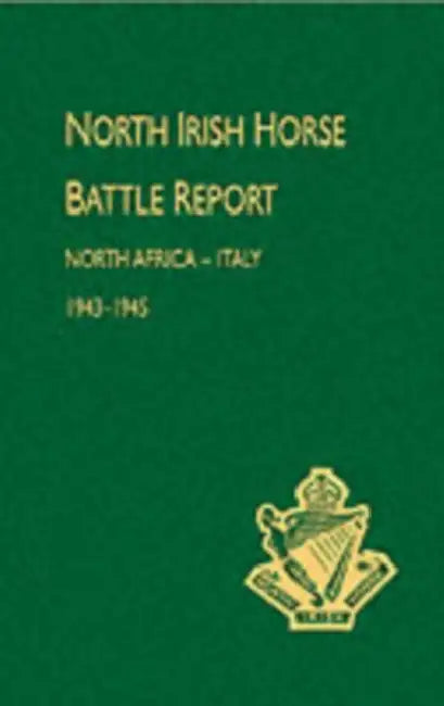North Irish Horse Battle Report: North Africa-Italy 1943-1945 by Naval &. Military Press