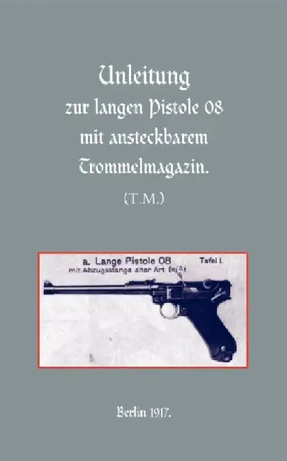 Long Luger Pistol (1917) by Naval &. Military Press