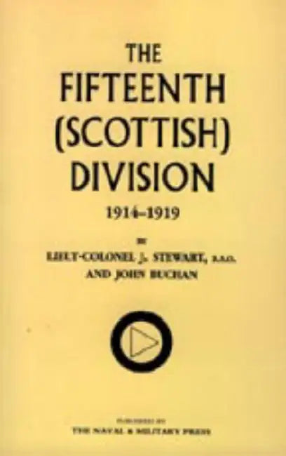 Fifteenth (Scottish) Division 1914-1919 by J. Stewart