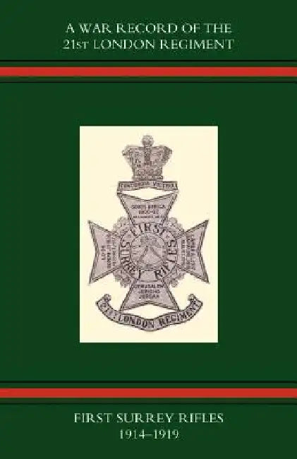 War Record of the 21st London Regiment (First Surrey Rifles) 1914-1919 by Naval &. Military Press, Naval & Military Press