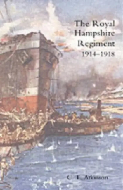 Royal Hampshire Regiment. 1914-1918 by C. T. Atkinson