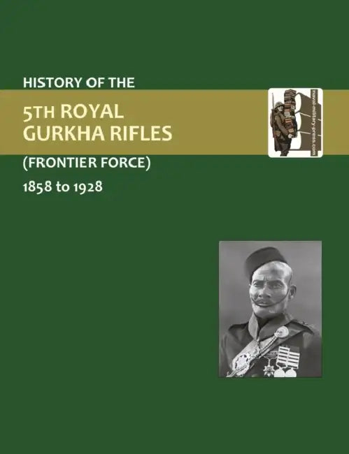 History of the 5th Gurkha Rifles (Frontier Force) 1858-1928 by Naval &. Military Press
