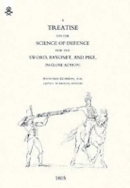 Treatise on the Science of Defence for Sword, Bayonet and Pike in Close Action (1805) by A. M. Anthony Gordon