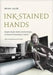 Ink-Stained Hands: Graphic Studio Dublin and the Origins of Fine Art Printmaking in Ireland by Brian Lalor, Colm Toibín