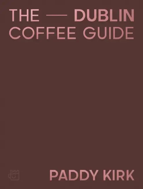 Dublin Coffee Guide by Patrick Kirk