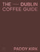 Dublin Coffee Guide by Patrick Kirk