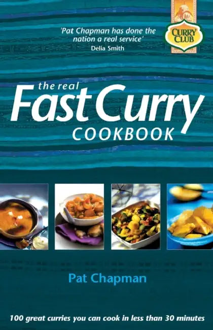 The Real Fast Curry Cookbook: 100 Great Curries You Can Cook in Less Than 30 Minutes by Pat Chapman