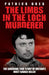 The Limbs In The Loch Murderer by Greg Patrick