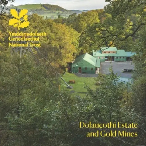 Dolaucothi Estate and Gold Mines: National Trust Guidebook by Kate Arblaster