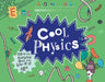 Cool Physics: Filled with Fantastic Facts for Kids of All Ages by Sarah Hutton