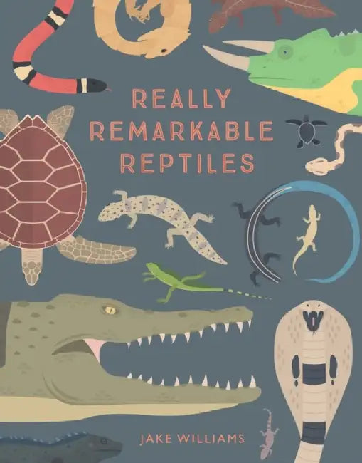 Really Remarkable Reptiles by Jake Williams