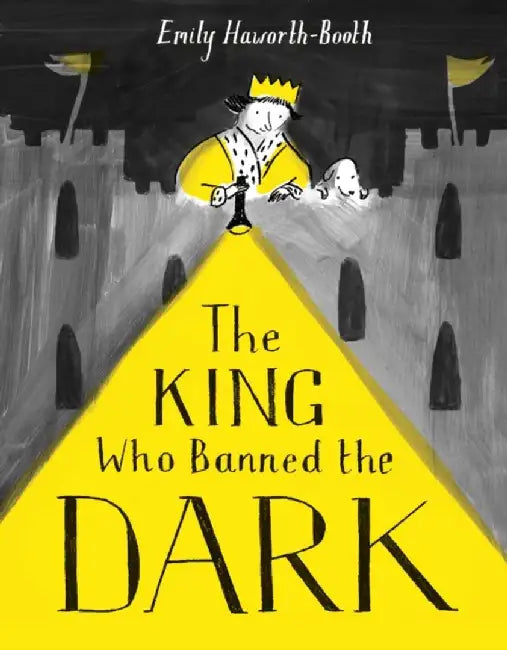 The King Who Banned the Dark by Emily Haworth-Booth