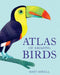 Atlas of Amazing Birds by Matt Sewell