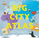 Big City Atlas by Maggie Li