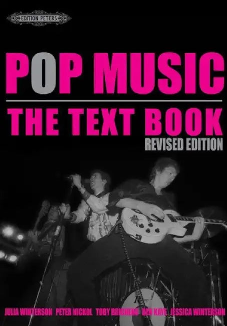 Pop Music: The Text Book, Revised Ed. by Peter Nickol, Toby Bricheno, Ben Kaye, Jessica Winterson Julia Winterson