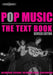 Pop Music: The Text Book, Revised Ed. by Peter Nickol, Toby Bricheno, Ben Kaye, Jessica Winterson Julia Winterson