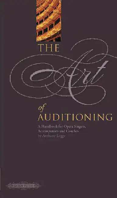 The Art of Auditioning: A Handbook for Singers, Accompanists and Coaches by Anthony Legge