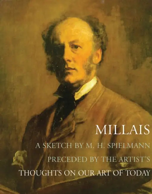 Millais: A Sketch by Marion Harry Spielmann, John Everett Millais, Jason Rosenfeld