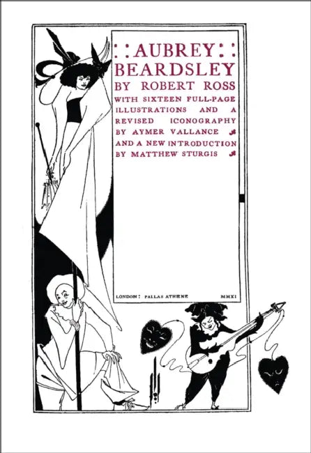 Aubrey Beardsley by Robert Ross, Aubrey Beardsley, Matthew Sturgis