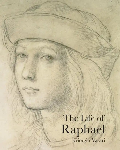 The Life of Raphael by Giorgio Vasari