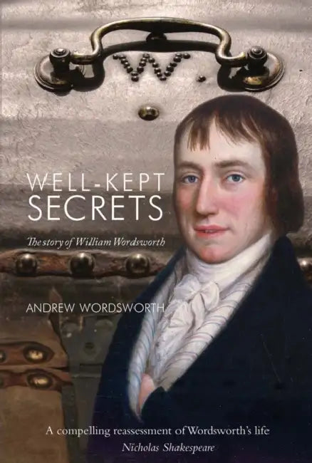 Well-Kept Secrets: The Story of William Wordsworth by Andrew Wordsworth