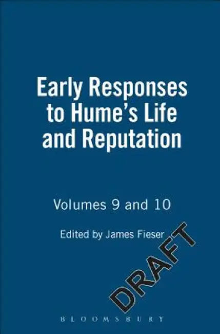 Early Responses to Hume's Life and Reputation: Volumes 9 and 10 by James Fieser