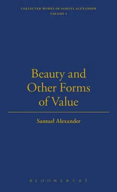 Beauty and Other Forms of Value by Samuel Alexander