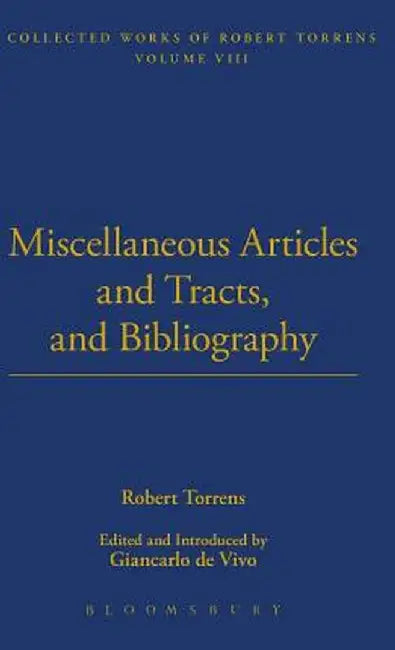 Miscellaneous Articles and Tracts and Bibliography by Robert Torrens