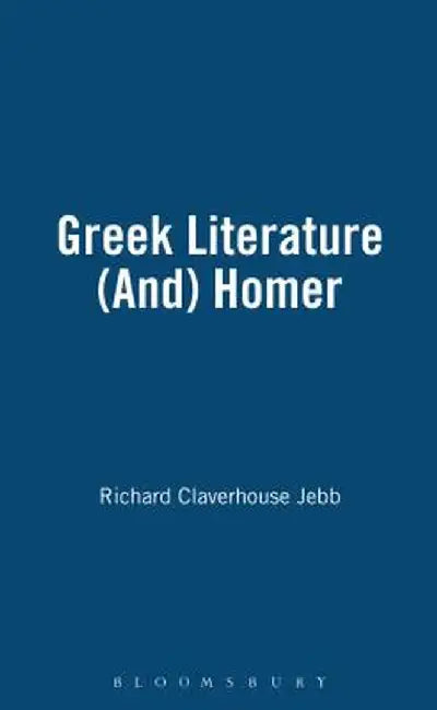 Greek Literature (And) Homer by Richard Claverhouse Jebb