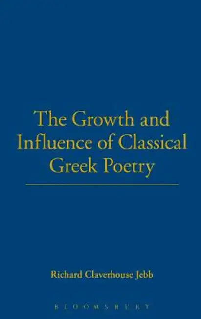 Growth and Influence of Classical by Richard Claverhouse Jebb