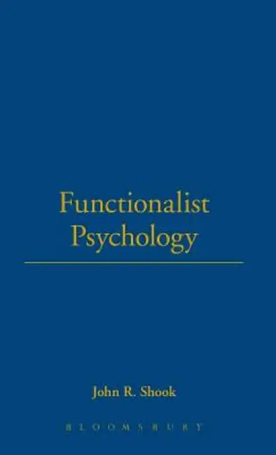 Functionalist Psychology by John R. Shook