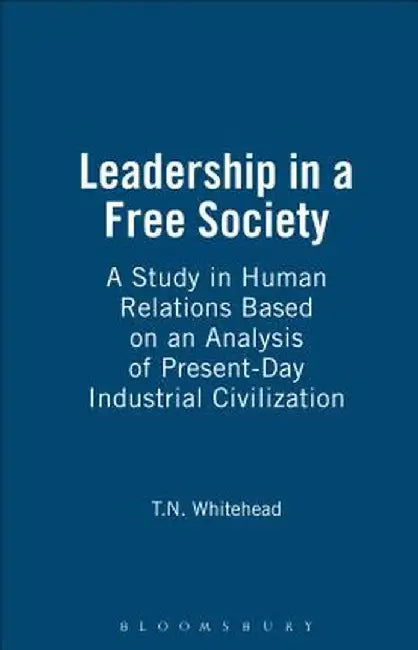 Leadership in a Free Society by T. N. Whitehead