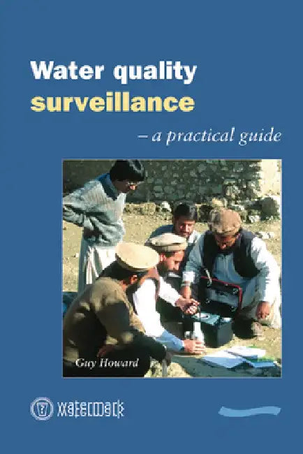 Water Quality Surveillance: A Practical Guide by Guy Howard